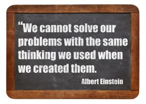 we-cannot-solve-our-problems-with-the-same-thinking-we-used-when-we-created-them