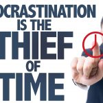 Procrastination Is The Thief of Time